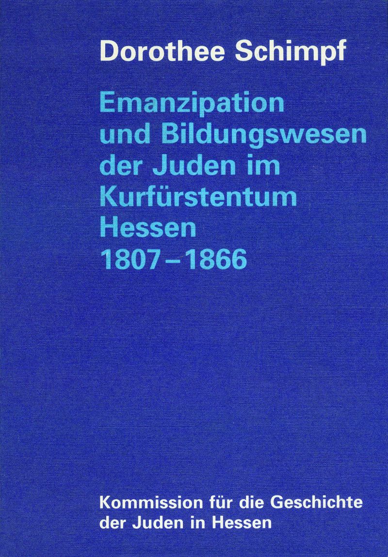 Emanzipation und Bildungswesen der Juden im Kurfürstentum Hessen 1807–1866